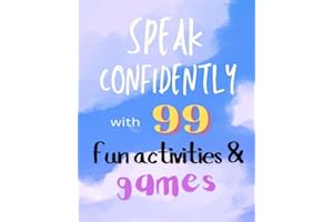 Public Speaking for Kids: 99 Fun Activities and Games to Build Confidence and Communication Skills
