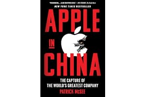 Apple in China: The Capture of the World's Greatest Company