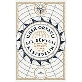 Gel D&uuml;nyayı Keşfedelim: Gezgin Bir Tarih&ccedil;inin Seyahat Defteri