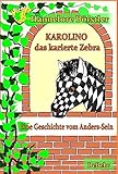Karolino, das karierte Zebra - Eine Geschichte vom Anders-Sein: Kinderbuch by Hannelore Börstler