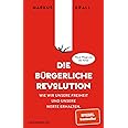 Die Bürgerliche Revolution: Wie wir unsere Freiheit und unseren Wohlstand erhalten