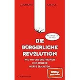 Die Bürgerliche Revolution: Wie wir unsere Freiheit und unseren Wohlstand erhalten