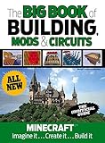 Image de The Big Book of Building, Mods & Circuits: Minecraft: Imagine It, Create It, Build It