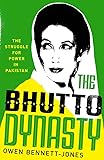 The Bhutto Dynasty: The Struggle for Power in Pakistan