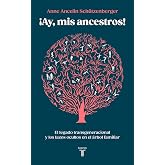 Ay, mis ancestros!: El legado transgeneracional y los lazos ocultos en el &aacute;rbol familiar: 22 (Pensamiento)