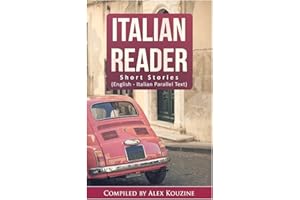 Italian Reader - Short Stories (English-Italian Parallel Text): Elementary to Intermediate (A2-B1)