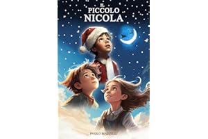 Il Piccolo Nicola: La Favola di Natale che racconta la nascita del più grande mito di ogni bambino
