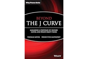 Beyond the J Curve: Managing a Portfolio of Venture Capital and Private Equity Funds: 313 (The Wiley Finance Series)
