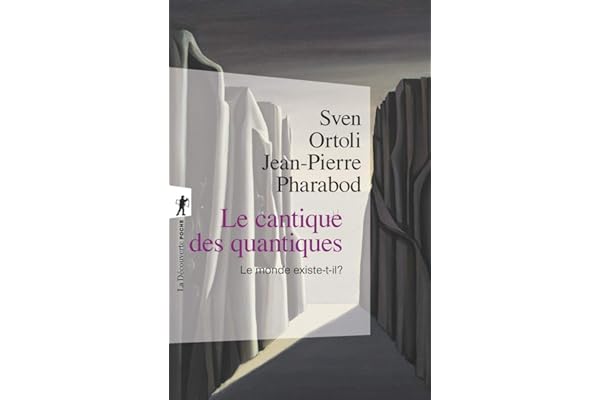 Le cantique des quantiques: Le monde existe-t-il ?