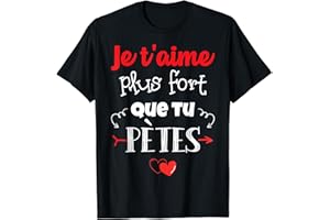 CADEAU ST VALENTIN HOMME TEE SHIRT COUPLE HUMOUR Saint valentin Homme Femme Je t'Aime plus fort que tu pètes T-Shirt
