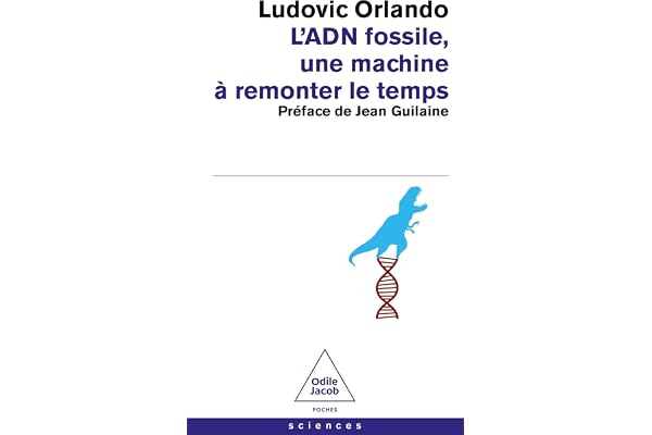 L'ADN fossile, une machine à remonter le temps: Les tests ADN en archéologie