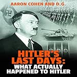 Hitler's Last Days: What Actually Happened to Hitler