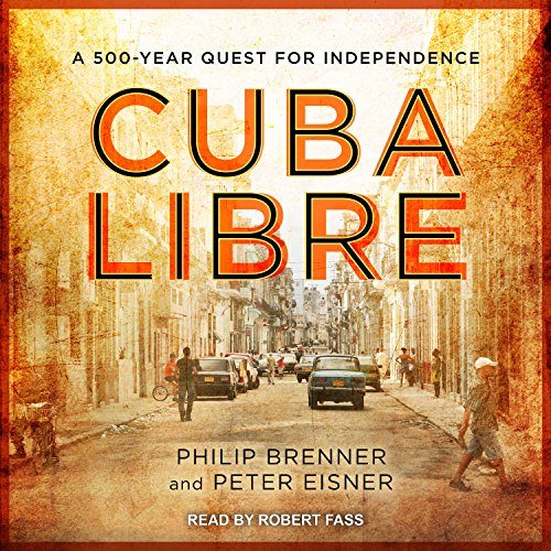 Preisvergleich Produktbild Cuba Libre: A 500-Year Quest for Independence