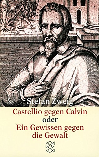 Download Castellio gegen Calvin oder Ein Gewissen gegen die Gewalt (Stefan Zweig, Gesammelte Werke in Einzelbänden (Taschenbuchausgabe)) Download Castellio gegen Calvin oder Ein Gewissen gegen die Gewalt (Stefan Zweig, Gesammelte Werke in Einzelbänden (Taschenbuchausgabe))