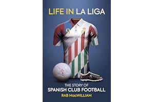 Life in La Liga: The Story of Spanish Club Football