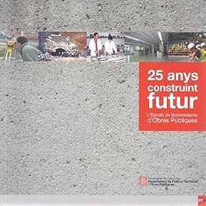 25 anys construint futur. L'Escola de Sobreestants d'Obres Públiques