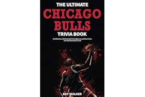 The Ultimate Chicago Bulls Trivia Book: A Collection of Amazing Trivia Quizzes and Fun Facts for Die-Hard Bulls Fans!