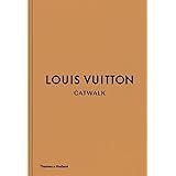 Louis Vuitton Catwalk: The Complete Fashion Collections