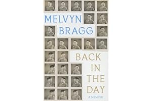 Back in the Day: The deeply affecting, first ever memoir by beloved national treasure Melvyn Bragg