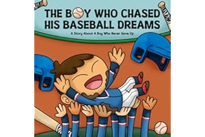 The Boy Who Chased His Baseball Dreams: A Story About A Boy Who Never Gave up - A Social Emotional Sports Book To Boost Self-Esteem, Resilience, And Perseverance