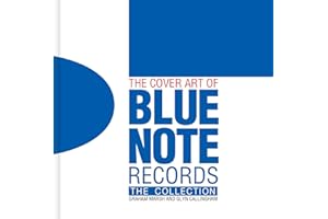 The Cover Art of Blue Note Records: The Collection. A Visual Feast of Jazz Art History from Blue Note's Archives