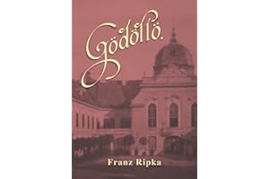 Gödöllö: Das geliebte Schloß von Elisabeth und Franz Joseph (Sissi Reihe, Band 13)