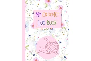 My Crochet Log Book: A Crochet Journal And Project Planner