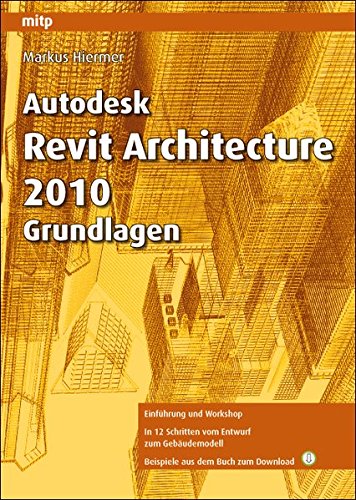 Autodesk Revit Architecture 2010 Grundlagen (mitp Grafik)