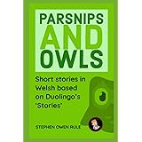 Parsnips and Owls: Short stories in Welsh based on Duolingo's 'Stories'