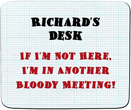 Richard's Desk - If I'm Not Here, I'm In Another Bloody Meeting Design - Personalised Name Mouse Mat - Premium (5mm Thick)