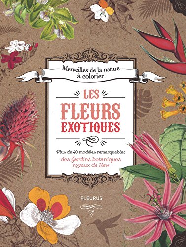 Download Les fleurs exotiques : Plus de 40 modèles remarquables des Jardins botaniques royaux de Kew Download Les fleurs exotiques : Plus de 40 modèles remarquables des Jardins botaniques royaux de Kew