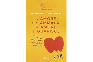 D'amore ci si ammala, d'amore si guarisce. Poni le giuste basi per avere una vita affettiva appagante