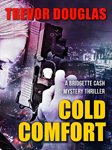 Télécharger Cold Comfort (Bridgette Cash Mystery Thriller Book 1) (English Edition) Francais PDF