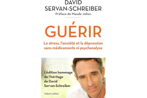 Guérir - Le stress, l'anxiété, la dépression sans médicaments ni psychanalyse