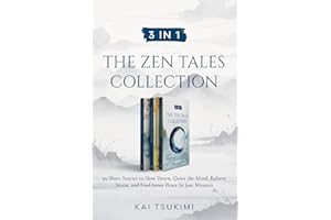3 IN 1: The Zen Tales Collection: 99 Short Stories to Slow Down, Quiet the Mind, Relieve Stress, and Find Inner Peace In Just Minutes - Includes Reflections for Beginners