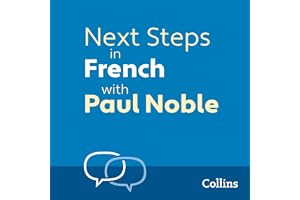 Next Steps in French with Paul Noble for Intermediate Learners – Complete Course: French Made Easy with Your Personal Languag