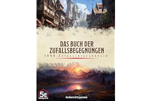 Das Buch der Zufallsbegegnungen - 1000 Random Encounter Ideen für Fantasy Rollenspiele: Entdecke unerwartete Abenteuer: 1000 Ideen für Zufallsbegegnungen in Fantasy Rollenspielen