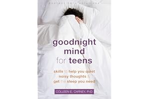 Goodnight Mind for Teens: Skills to Help You Quiet Noisy Thoughts and Get the Sleep You Need (Instant Help Solutions)
