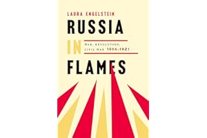 Russia in Flames: War, Revolution, Civil War, 1914-1921