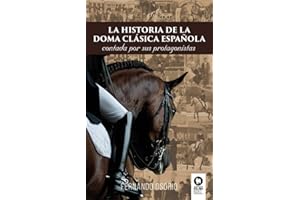 La historia de la doma clásica española: Contada por sus protagonistas (Estilo de vida)