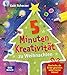 5 Minuten Kreativität zu Weihnachten: Geschenke, die Kinder garantiert selbst machen können (Kinder, Kunst und Kreativität) by Gabi Scherzer