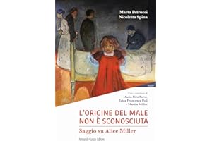 L'origine del male non è sconosciuta. Saggio su Alice Miller