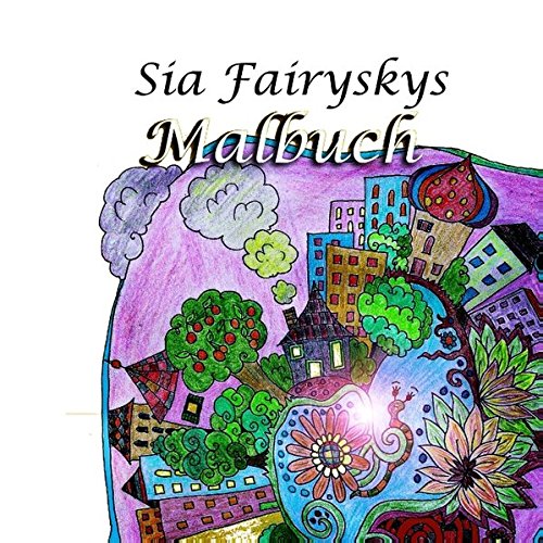 Download Sia Fairyskys Malbuch: 20 handgezeichnete Bilder zum Ausmalen und Entspannen Download Sia Fairyskys Malbuch: 20 handgezeichnete Bilder zum Ausmalen und Entspannen
