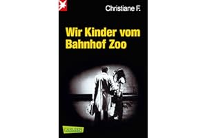Wir Kinder vom Bahnhof Zoo: Wir Kinder vom Bahnhof Zoo. Eine Kindheit zwischen Heroin und Kinderstrich – nach einer wahren Geschichte.