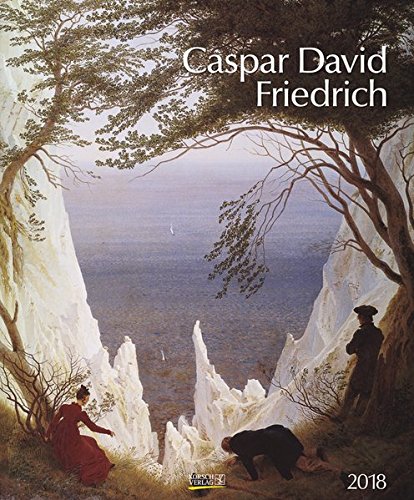 Caspar David Friedrich 2018: Großer Kunstkalender. Wandkalender mit Meisterwerken des Romantikers Caspar David Friedrich. Format: 45,5 x 55 cm, Foliendeckblatt