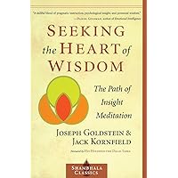 Seeking the Heart of Wisdom: The Path of Insight Meditation (Shambhala Classics)