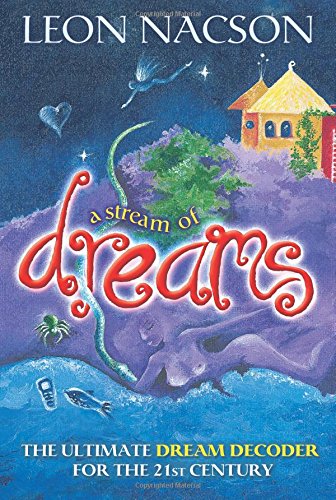 A Stream of Dreams: The Ultimate Dream Decoder for the 21st Century