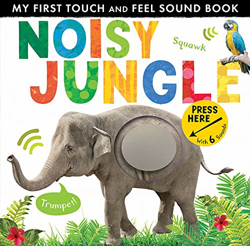 Preisvergleich Produktbild Noisy Jungle (My First Touch and Feel Sound Book)
