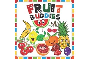 My Fruit Buddies: A Very Easy First Picture Book for a Curious Toddler About The Most Popular Fruits in the World. It's a Great Baby Book for 0-5 Years Old. Cute Kawaii Style
