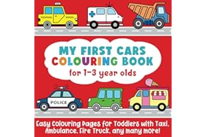 My First Cars Colouring Book for 1-3 year olds: Easy Colouring Pages for Toddlers with Taxi, Ambulance, Fire Truck, any many more!